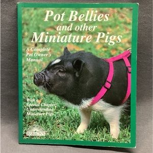 POT BELLIES ANDOTHER MINIATURE PIGS A COMPLETE PET OWNER’S MANUAL PAPERBACK BOOK